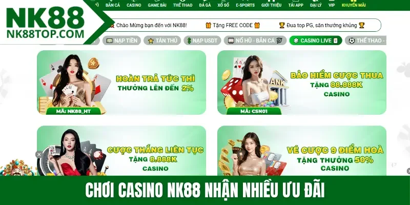 Chơi casino NK88 nhận nhiều ưu đãi