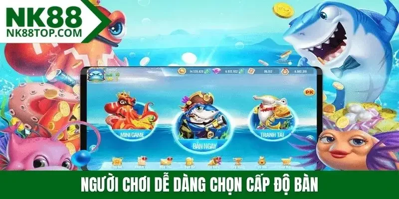 Người chơi dễ dàng chọn cấp độ bàn