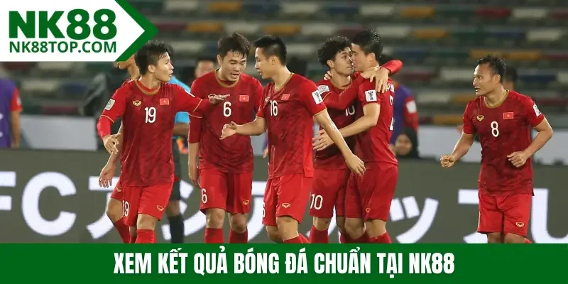 Xem kết quả bóng đá chuẩn tại NK88